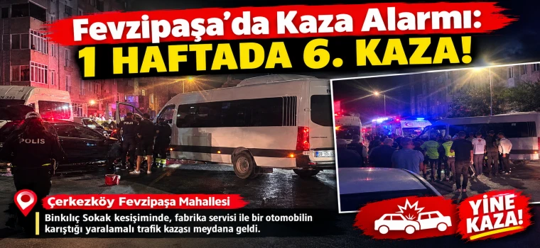 Fevzipaşa’da Kaza Alarmı: 1 Haftada 6. Kaza!
