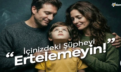 OTİZMDE ERKEN TANI HAYAT DEĞİŞTİRİR: “ŞÜPHELERİNİZİ ERTELEMEYİN”