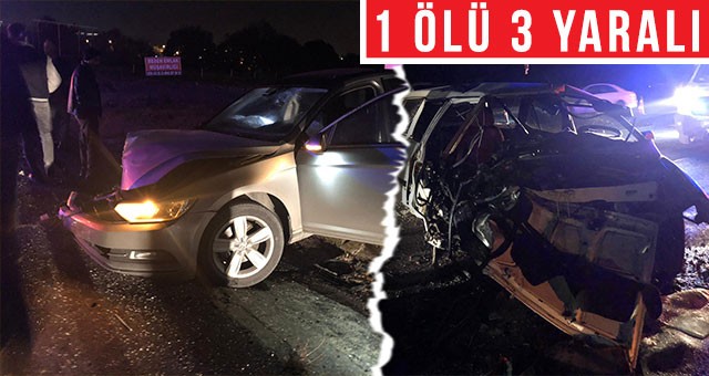 FECİ KAZADA 1 ÖLÜ 3 YARALI