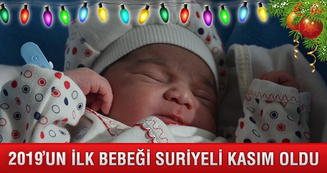 YILIN İLK BEBEĞİ SURİYELİ KASIM OLDU