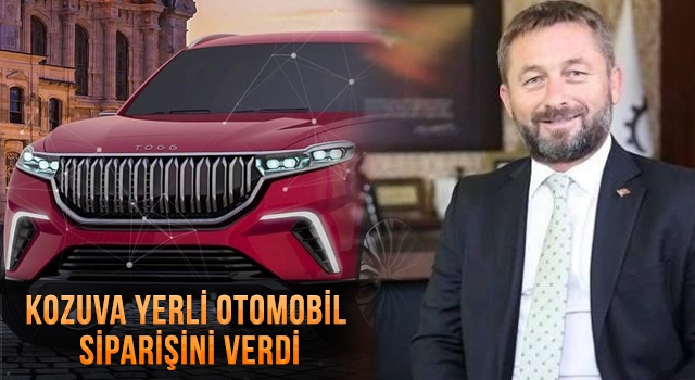 KOZUVA’DAN YERLİ OTOMOBİLE DESTEK