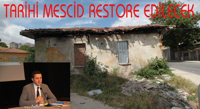 ÇERKEZKÖY BELEDİYESİ CELAL BEY MESCİDİ’Nİ RESTORE EDECEK