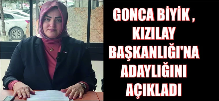GONCA BİYİK ,KIZILAY BAŞKANLIĞI'NA ADAYLIĞINI AÇIKLADI