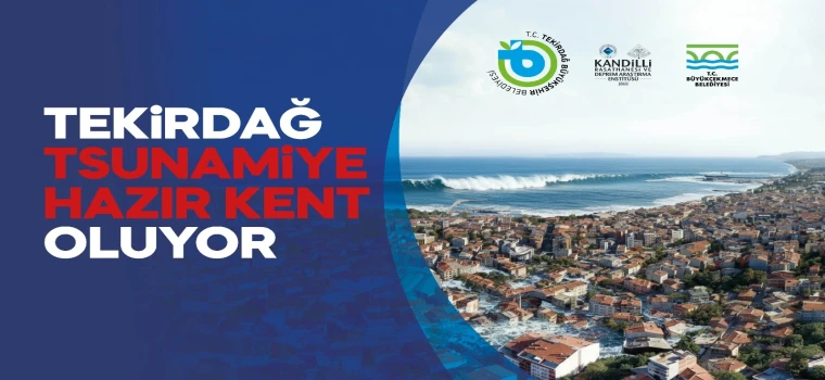 TEKİRDAĞ, TSUNAMİ TEHLİKESİNE KARŞI HAZIRLIKTA YENİ ADIM ATIYOR