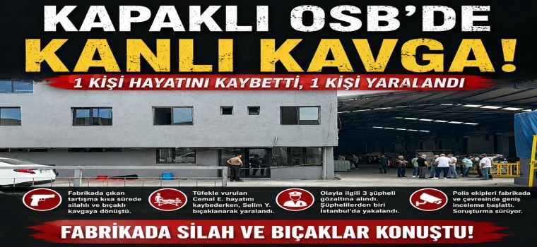 FABRİKADAKİ TARTIŞMA KANLI BİTTİ: 1 ÖLÜ, 1 YARALI