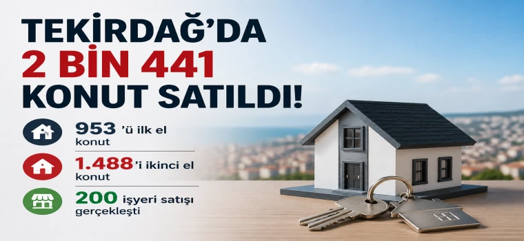 KONUTTA TERCİH YİNE TEKİRDAĞ OLDU