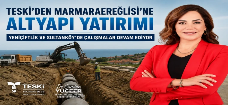 TESKİ'den Yeniçiftlik ve Sultanköy'e Altyapı Yatırımı