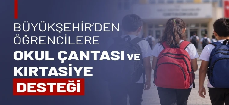 Büyükşehir’den öğrencilere çanta ve kırtasiye desteği
