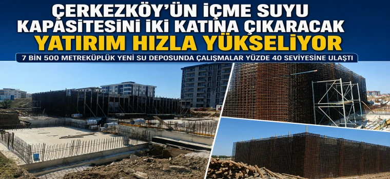 Çerkezköy’ün Su Gücüne Dev Yatırım: Kapasite İkiye Katlanıyor