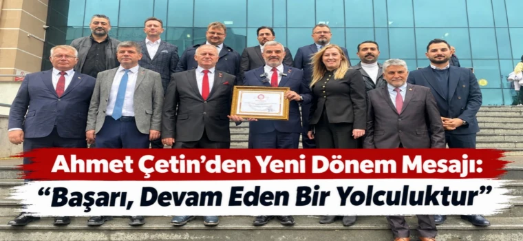 Ahmet Çetin’den Yeni Dönem Mesajı: “Başarı, Devam Eden Bir Yolculuktur”