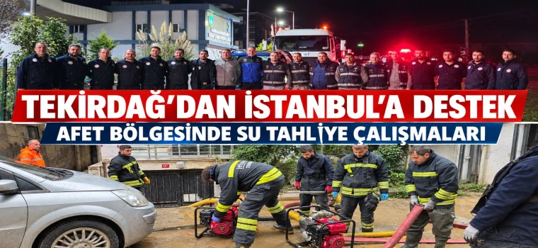 Tekirdağ’dan İstanbul’daki afet çalışmalarına destek