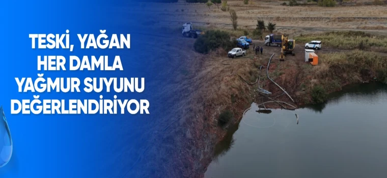 TESKİ, yağmur sularını Yazır Göleti’ne aktarıyor