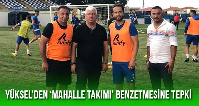 YÜKSEL: “MAHALLE TAKIMI DEĞİLİZ, TEKİRDAĞ’IMIZIN GURUR KAYNAĞIYIZ”