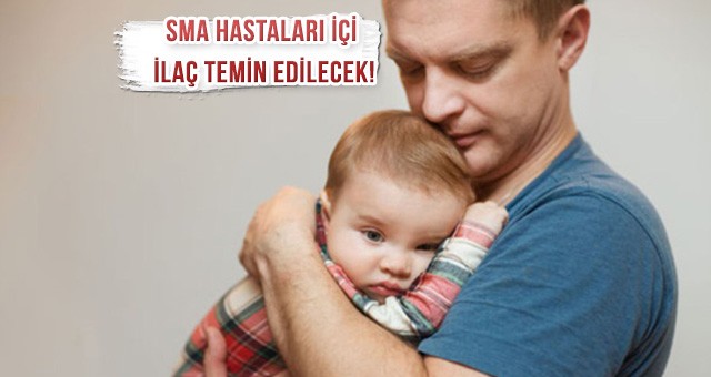 SAĞLIK BAKANLIĞI SMA HASTALARI İÇİN İLAÇ TEMİN EDECEK