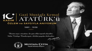 BAŞKAN ÇETİN’DEN 10 KASIM MESAJI