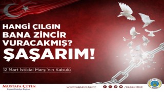 BAŞKAN ÇETİN'İN 12 MART İSTİKLAL MARŞI’NIN KABULÜ VE MEHMET AKİF ERSOY’U ANMA GÜNÜ MESAJI