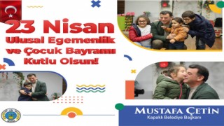 BAŞKAN ÇETİN, 23 NİSAN ULUSAL EGEMENLİK VE ÇOCUK BAYRAMI’NI KUTLADI