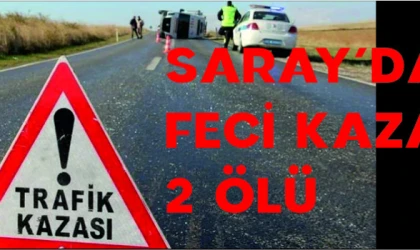 SARAY'DA FECİ KAZA:2 ÖLÜ