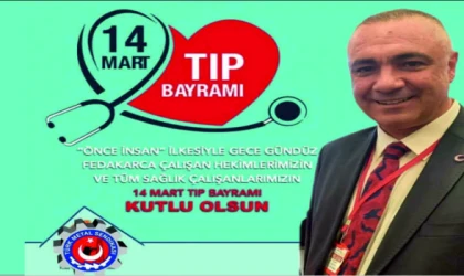 TÜRK METAL SENDİKASI ÇERKEZKÖY ŞUBE BAŞKANI MURAT KOÇAK’TAN 14 MART TIP BAYRAMI MESAJI