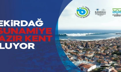 TEKİRDAĞ, TSUNAMİ TEHLİKESİNE KARŞI HAZIRLIKTA YENİ ADIM ATIYOR