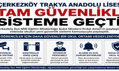 ÇERKEZKÖY TRAKYA ANADOLU LİSESİ TAM GÜVENLİKLİ SİSTEME GEÇTİ
