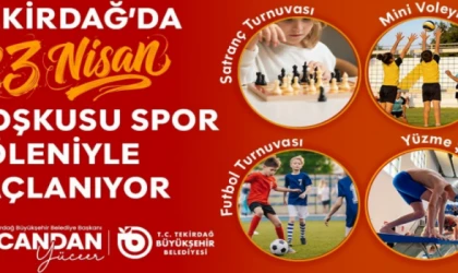 TEKİRDAĞ’DA 23 NİSAN, SPOR VE EĞLENCEYLE ŞÖLENE DÖNÜŞÜYOR
