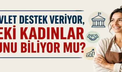 DEVLET DESTEKLİYOR, KADINLAR HABERSİZ