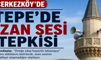 TEPE'DE EZAN SESİ TEPKİSİ