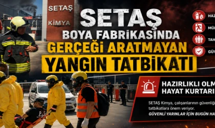 SETAŞ BOYA FABRİKASINDA GERÇEĞİ ARATMAYAN YANGIN TATBİKATI