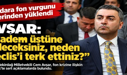 Avşar’dan fon krizine sert tepki: “Madem üstüne gideceksiniz, neden Meclis’i terk ettiniz?”