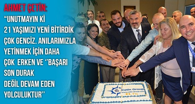 ÇETİN GRUP 21. YAŞINI KUTLADI